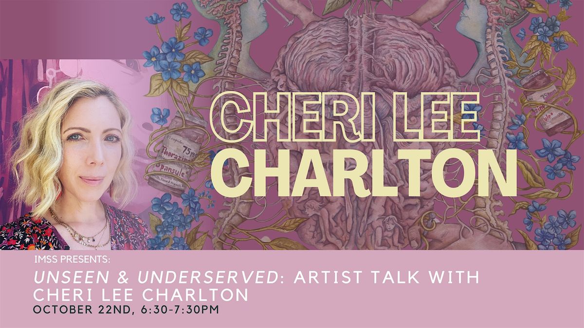 Unseen & Underserved: Artist Talk With Cheri Lee Charlton