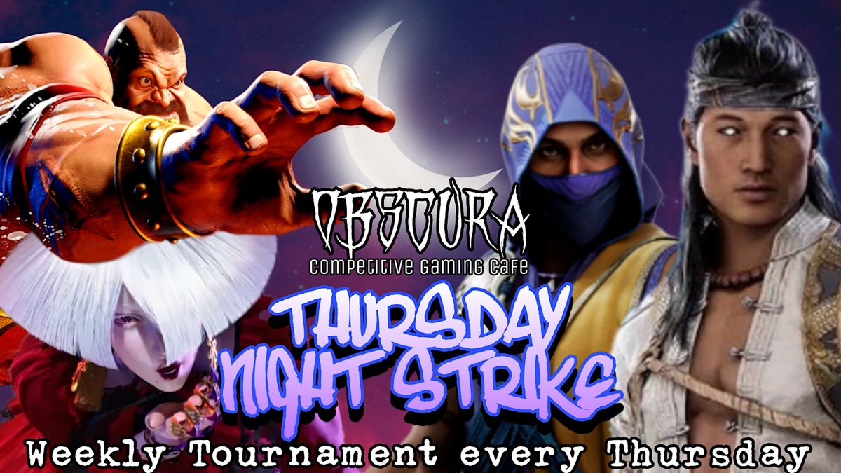 Thursday Night Strike \/\/ SF6, MK1, UMVC3 \/\/ Weekly Tournament and Meet-up