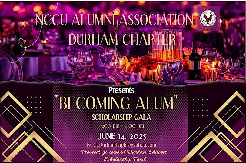 NORTH CAROLINA CENTRAL UNIVERSITY "BECOMING ALUM" SCHOLARSHIP GALA