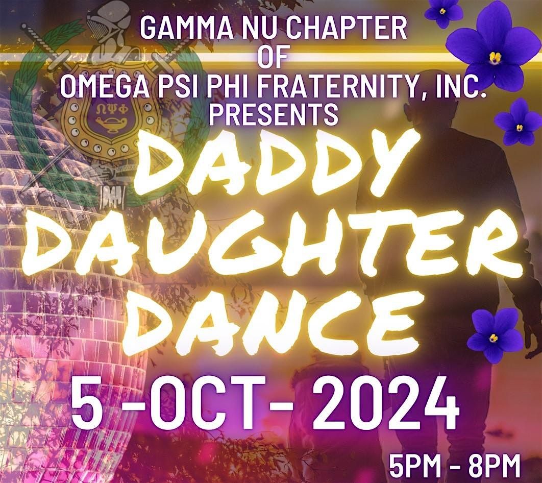 Gamma Nu Chapter of Omega Psi Phi presents it's  Daddy Daughter Dance