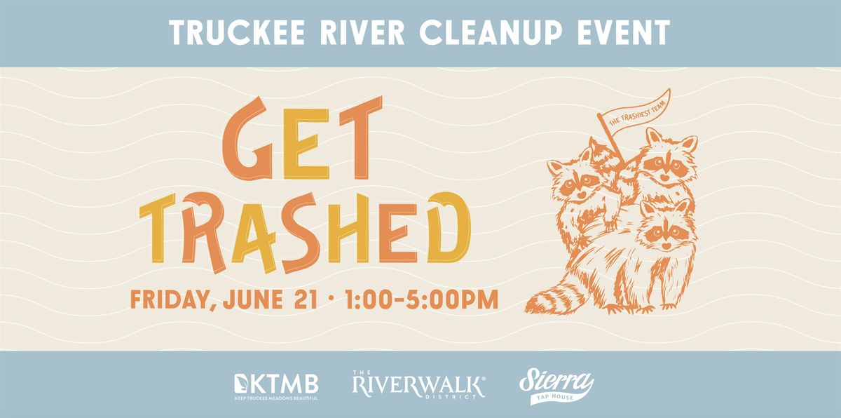 "Get Trashed"  Truckee River Cleanup Event