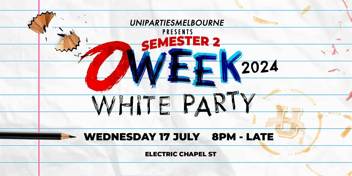 Semester 2 O WEEK WHITE PARTY