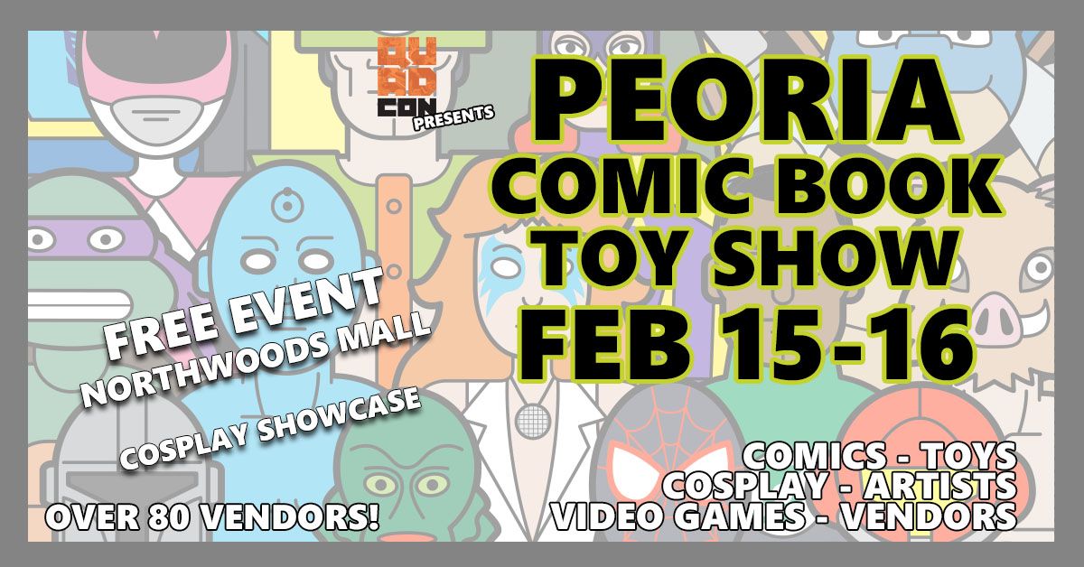 Peoria Comic & Toy Show - Free Event @ Northwoods Mall Feb 15-16