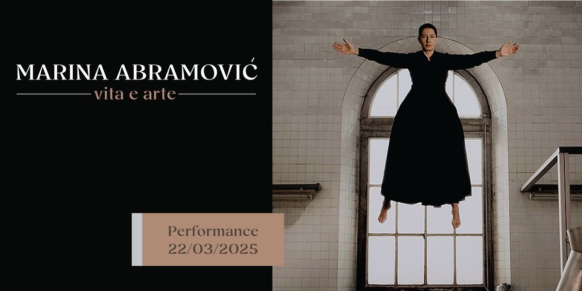 Performance ispirate alla vita e all'arte di Marina Abramovic