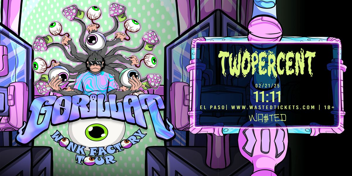 El Paso: GORILLAT - Wonk Factory Tour @ 11:11 [18+]