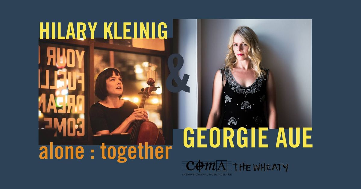 COMA PRESENTS :: HILARY KLEINIG - ALONE TOGETHER \/\/ GEORGIE AUE