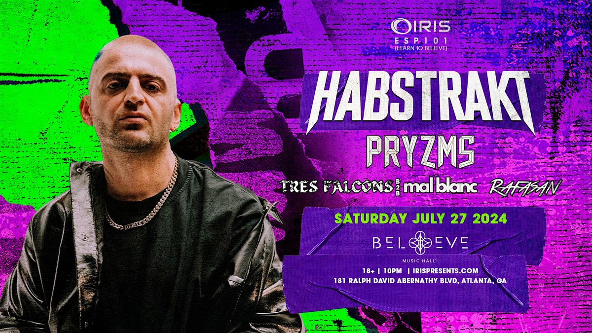 Iris Presents: Habstrakt @ Believe Music Hall | Saturday, July 27th!