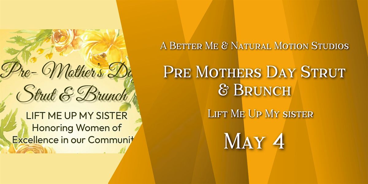 Mothers Day Strut & Brunch : Lift Me Up My Sister