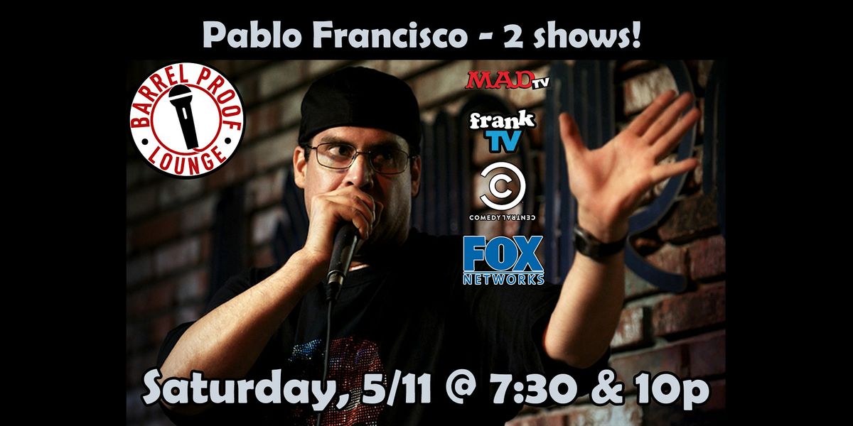 Headline Comedy - Pablo Francisco - Downtown Santa Rosa - Early Show!