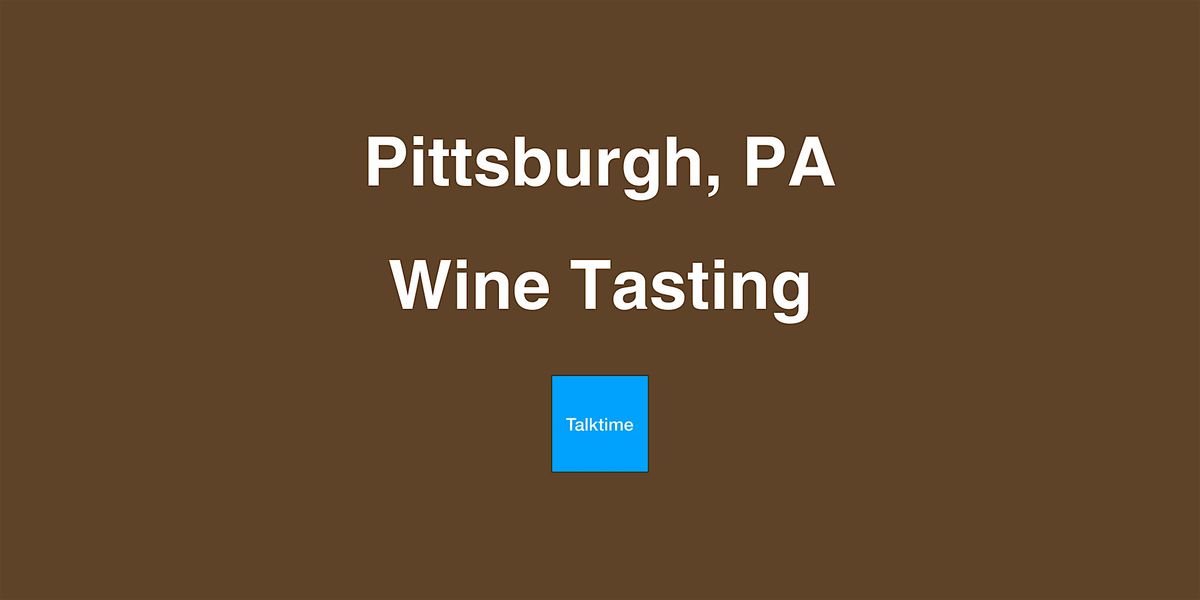 Wine Tasting - Pittsburgh