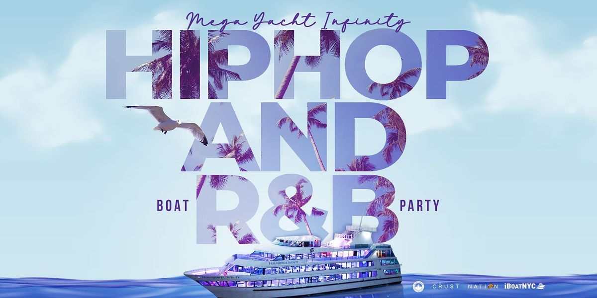 THE #1 Hip Hop & R&B Boat Party NYC | MEGA YACHT INFINITY, Pier 40 ...