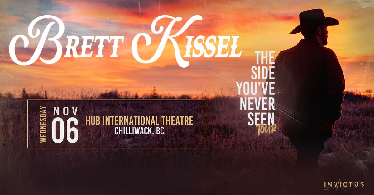 BRETT KISSEL- The Side You've Never Seen Tour- CHILLIWACK