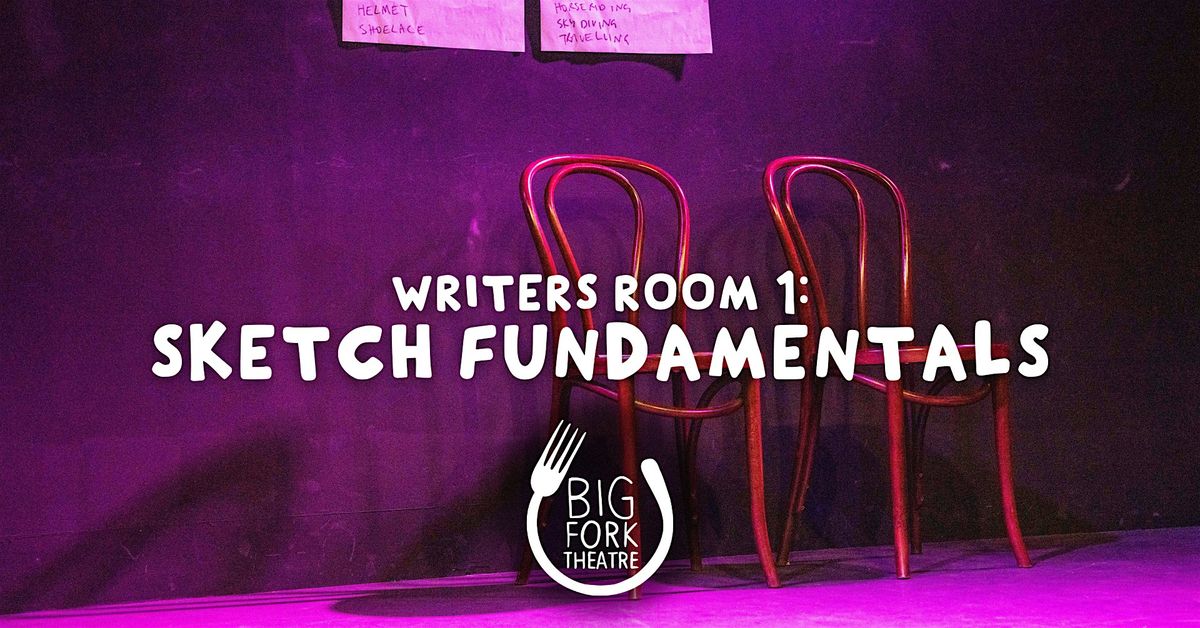 Writers Room 1 \u2013 Sketch Fundamentals