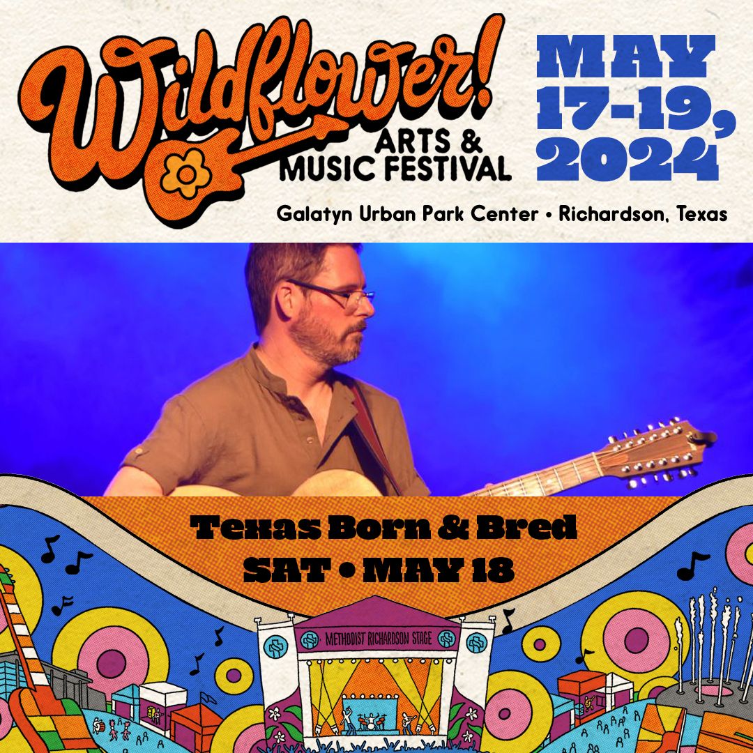 Texas Born & Bred @ Wildflower! Arts & Music Festival