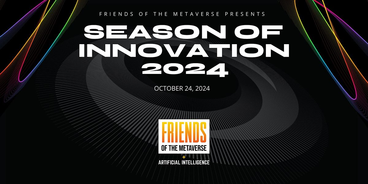 Friends of the Metaverse presents SEASON OF INNOVATION 2024