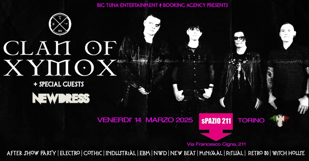 Gothic Darkwave Night \u25cf CLAN OF XYMOX \u254b NEWDRESS \u25cf SPAZIO 211, TORINO