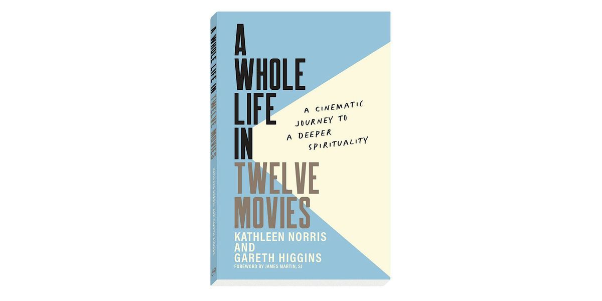 A Whole Life In Twelve Movies- Gareth Higgins & Kathleen Norris