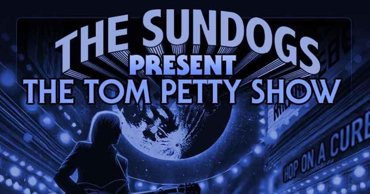 The Sundogs Present: The Tom Petty Show