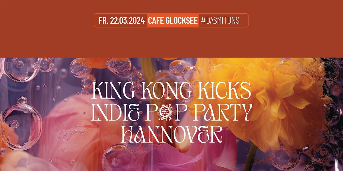 King Kong Kicks \u2022 Indie Pop Party \u2022 Hannover