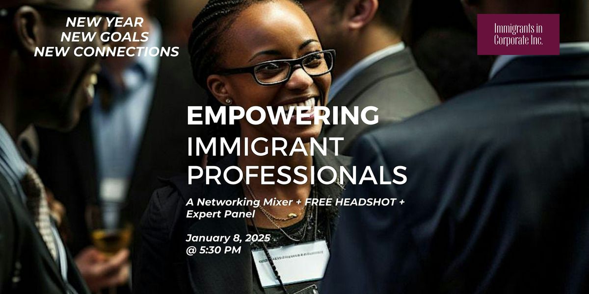 Immigrants in Corporate Quarterly Mixer :Empowering Immigrant Professionals