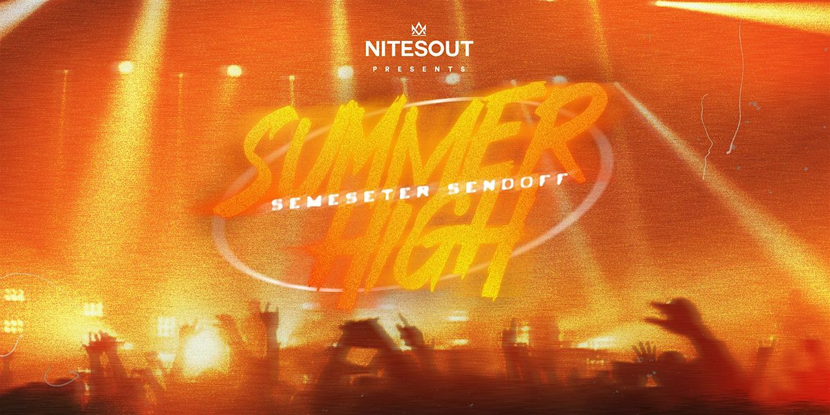 SUMMER HIGH SEMESTER SEND OFF - Presented by NitesOut Entertainment