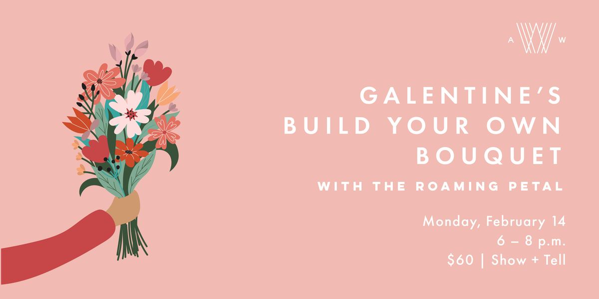Galentines - Build Your Own Bouquet
