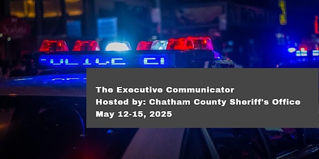 The Executive Communicator - Chatham County Sheriff's Office (GA)