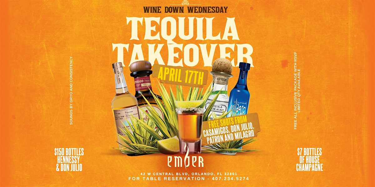 Tequila Takeover: Wine Down Wednesday @ Ember | April 17th - Free Tequila