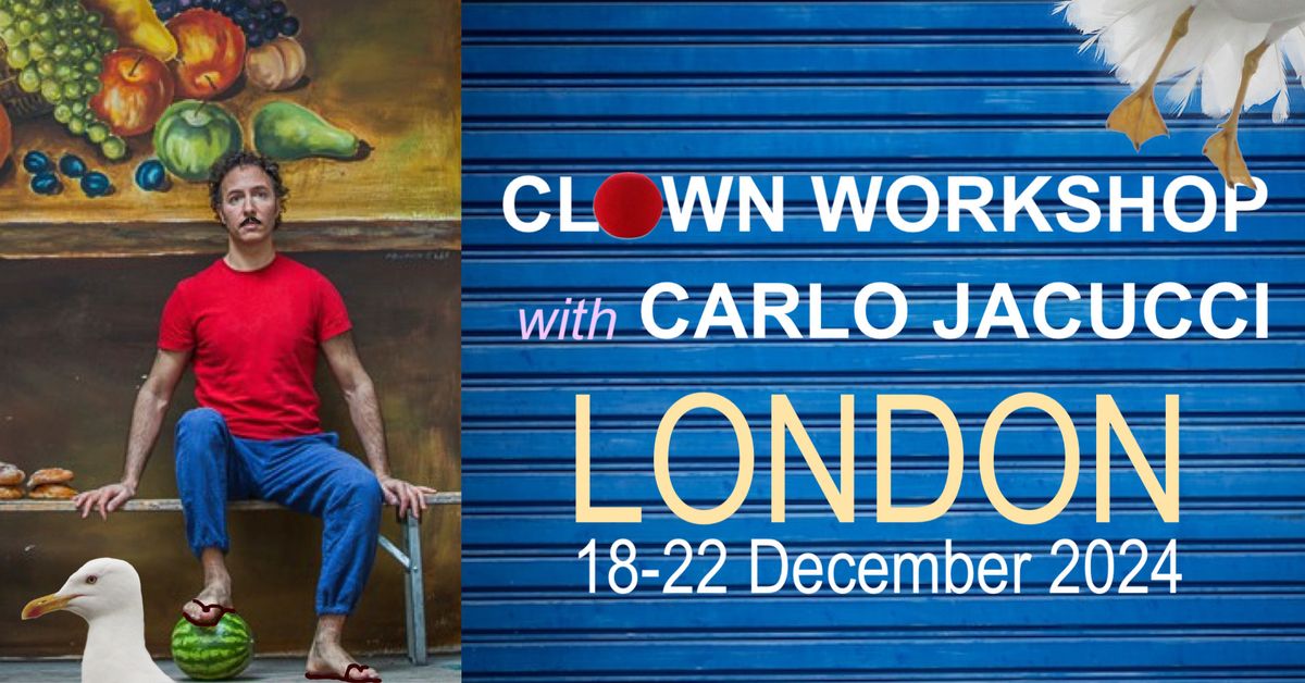 CLOWN WORKSHOP with CARLO JACUCCI is now full. For waiting list please email (info below)