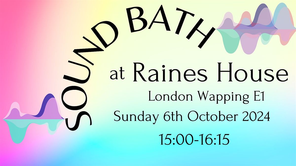 Sound Bath at Raines House Wapping, Raine's House, London, 6 October 2024