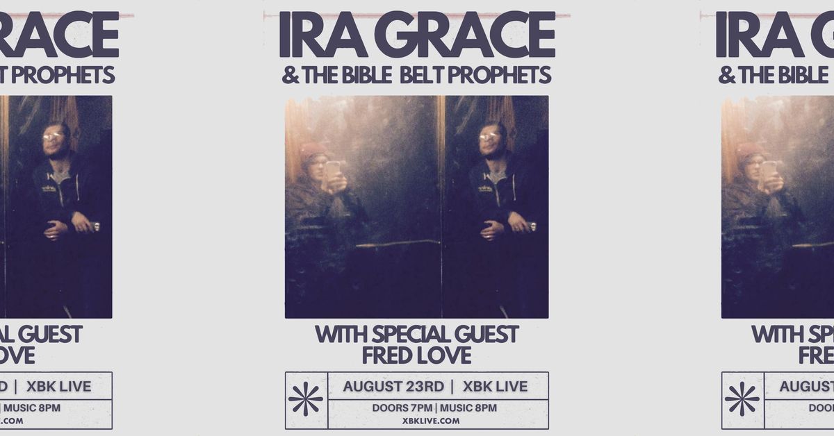 Ira Grace & The Bible Belt Prophets w\/ Fred Love