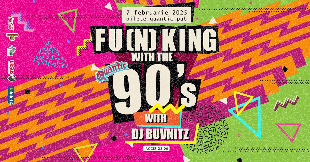 Fu(n)king With The 90's at Quantic