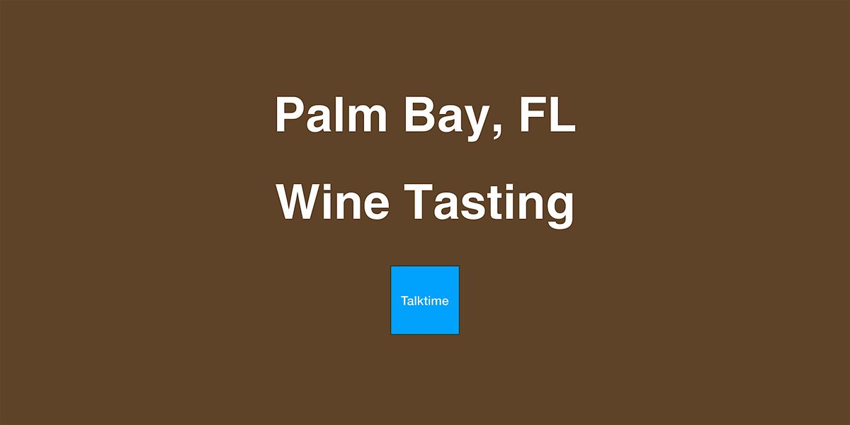 Wine Tasting - Palm Bay