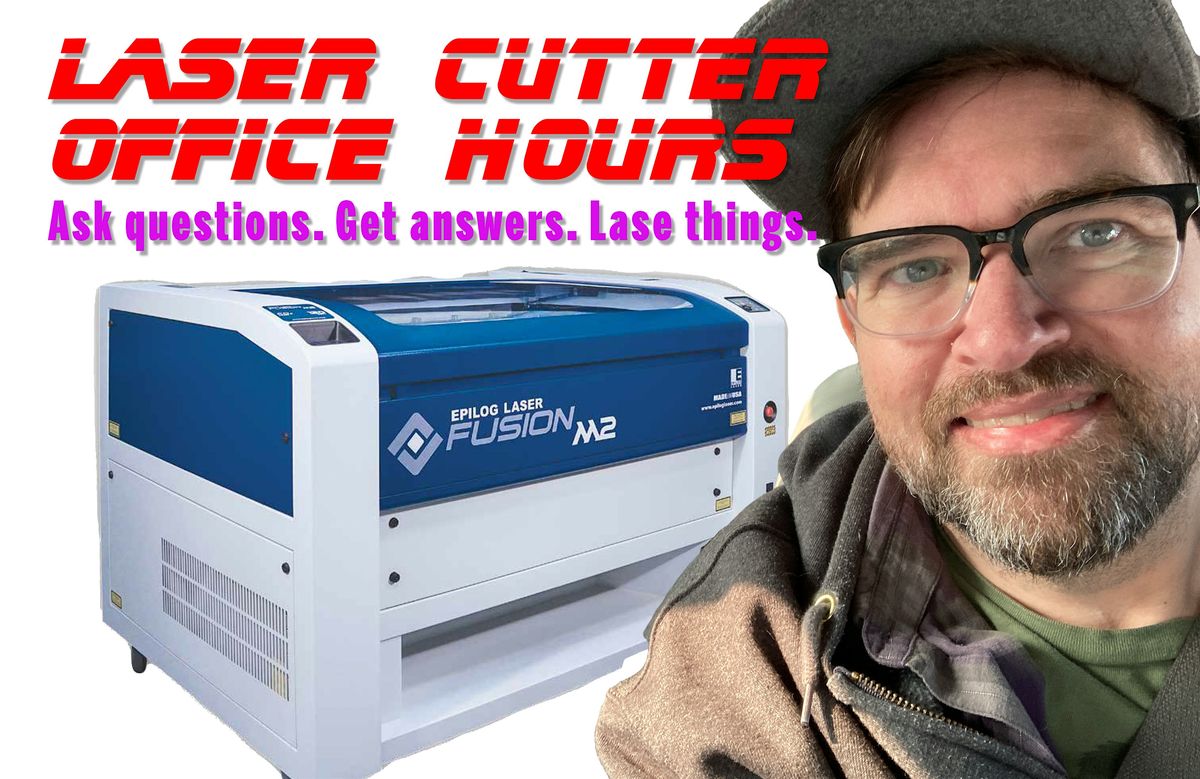 FREE TO MEMBERS. Laser Cutter Office Hours
