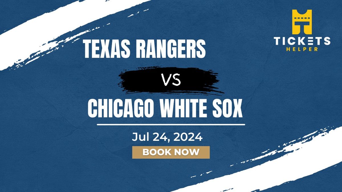 Texas Rangers vs. Chicago White Sox at Globe Life Field