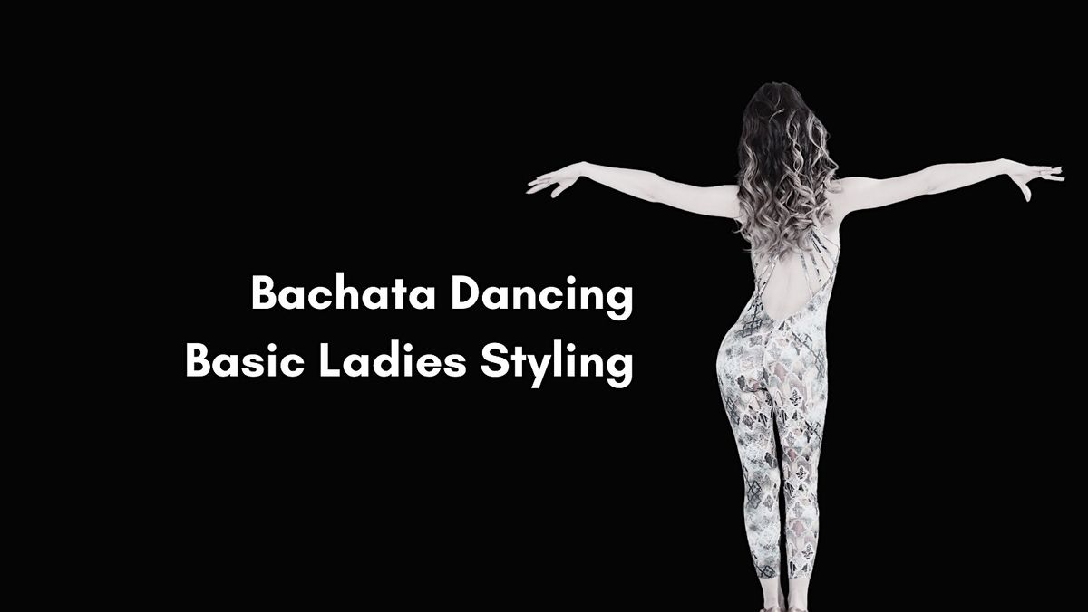 Bachata Dancing - Basic Ladies Styling