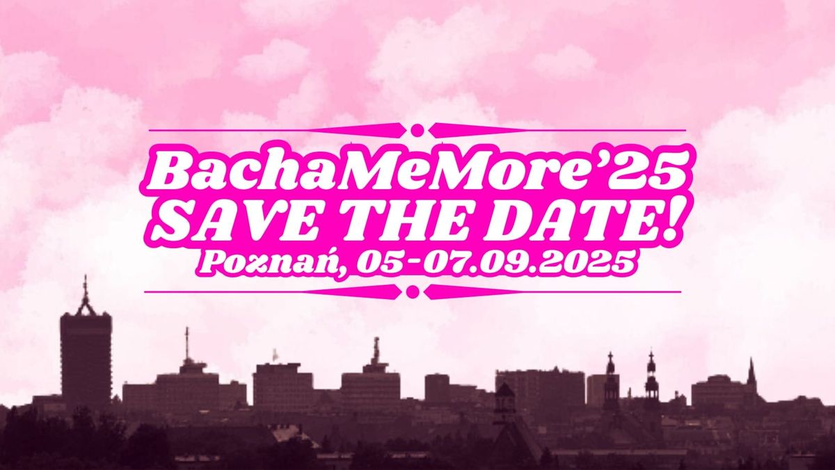 BachaMeMore Festival 2025 | save the date!