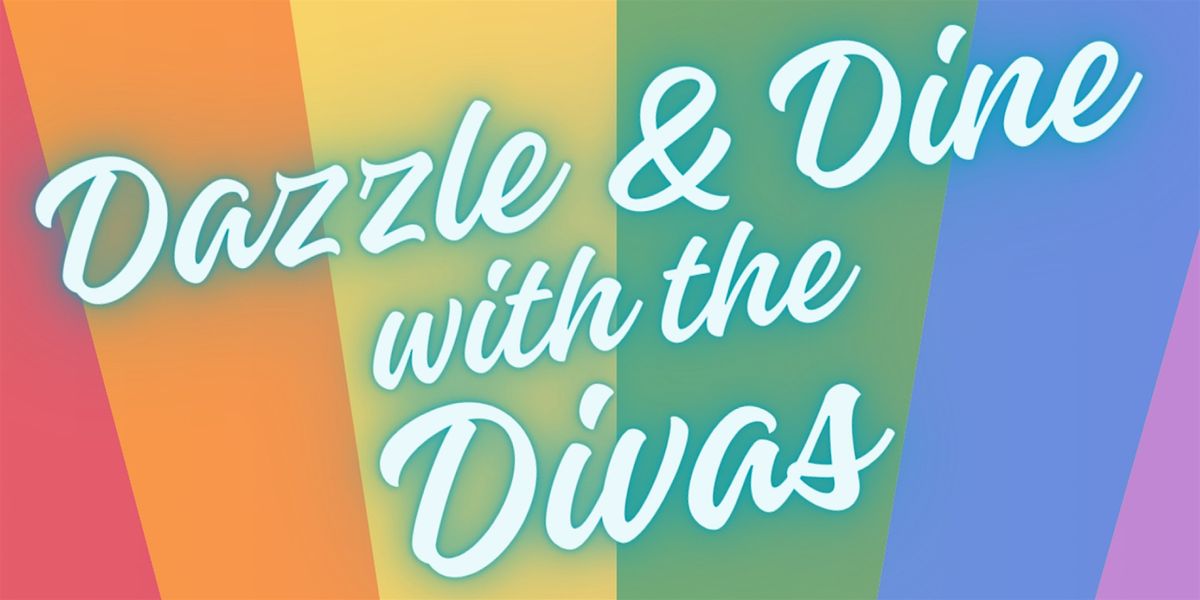 Dazzle & Dine with the Divas