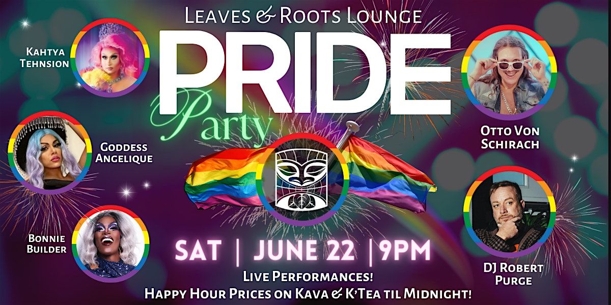Leaves & Roots Lounge Official PRIDE Party!