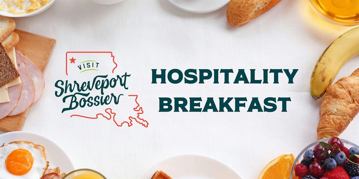 Visit Shreveport-Bossier Hospitality Breakfast - July 3, 2024