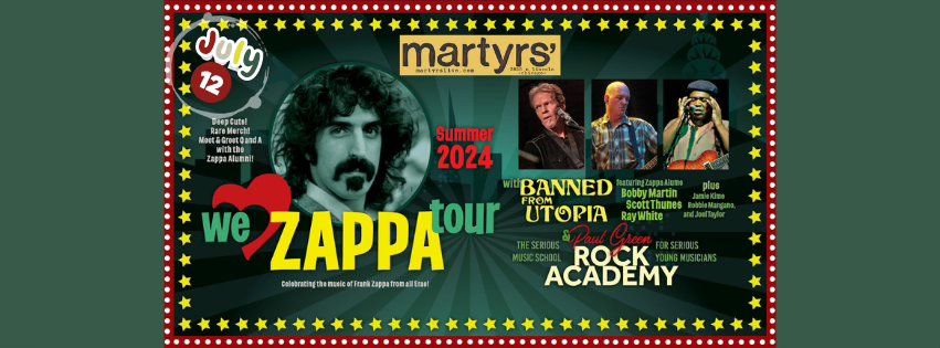 WE LOVE ZAPPA TOUR w\/ Banned from Utopia & The Paul Green Rock Academy at Martyrs'!