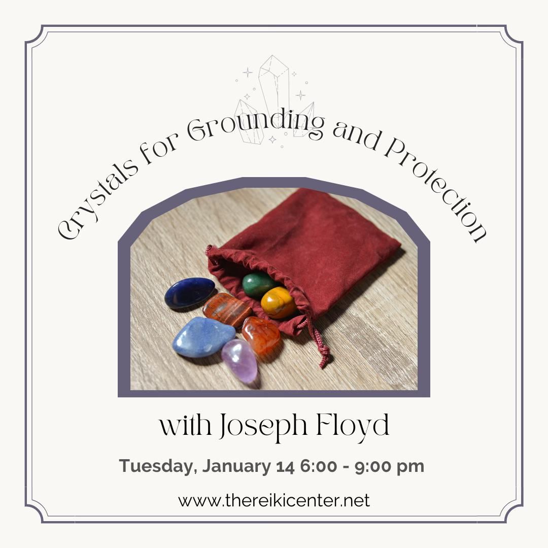 Crystals for Grounding and Protection Workshop- with Joseph Floyd