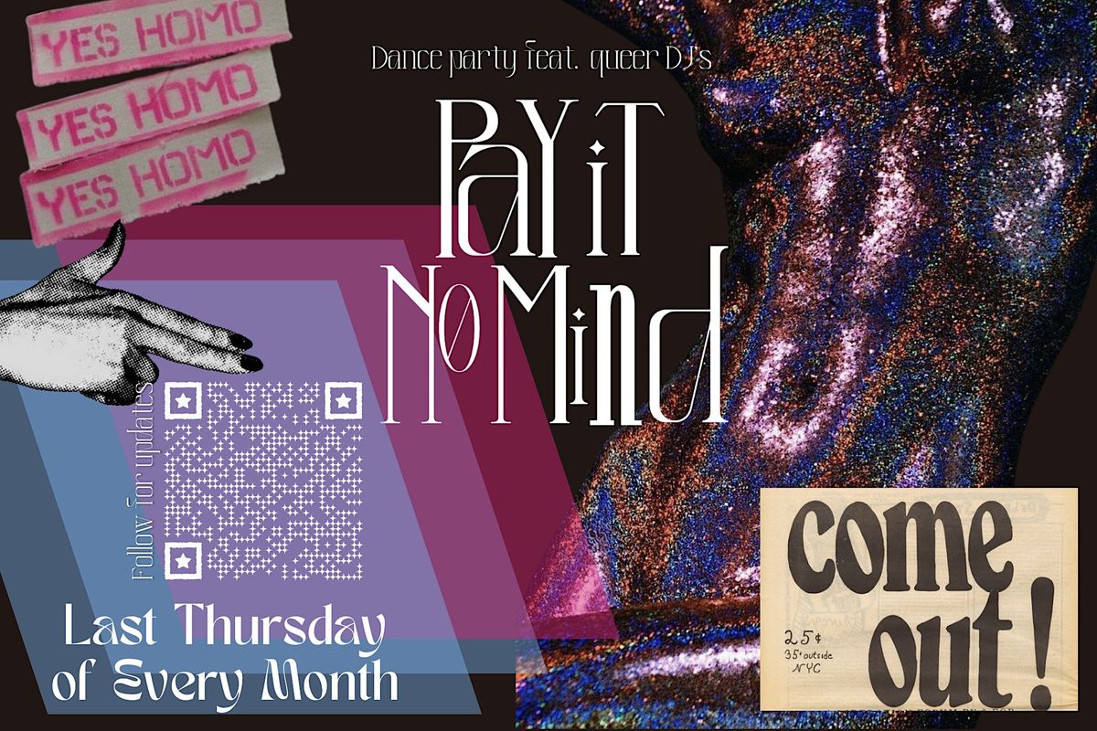 Pay It No Mind: Queer Dance Party