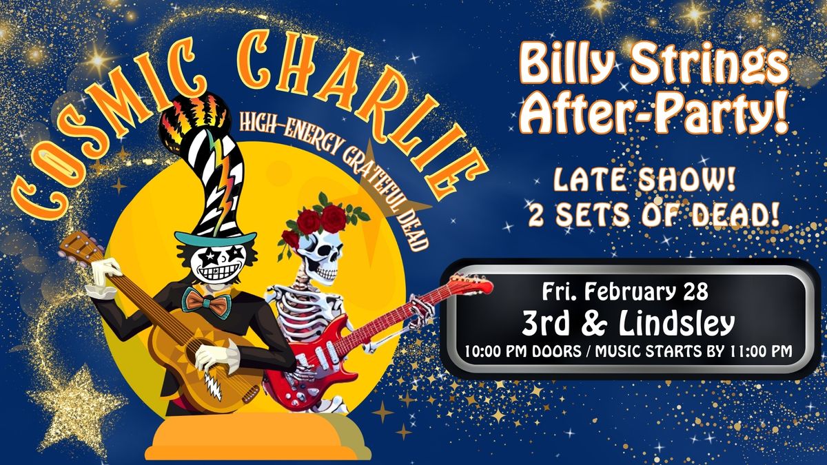 B. Strings After party w\/ Cosmic Charlie - Dead tribute - Fri Feb. 28 @ 3rd & Lindsley, Nashville TN