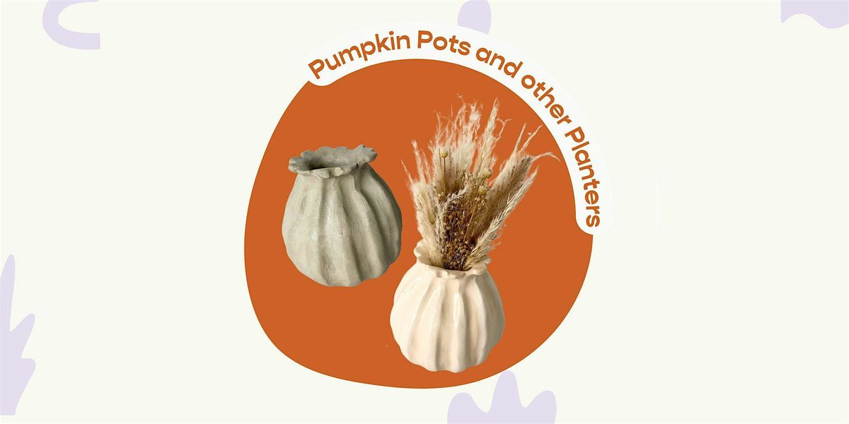 Pumpkin Pots and other Planters Pottery Class \u2014 11\/21 (Cambridge MA)