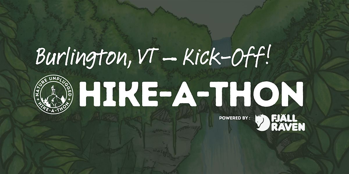 Burlington, VT Kick-Off! Nature Unplugged Hike-A-Thon