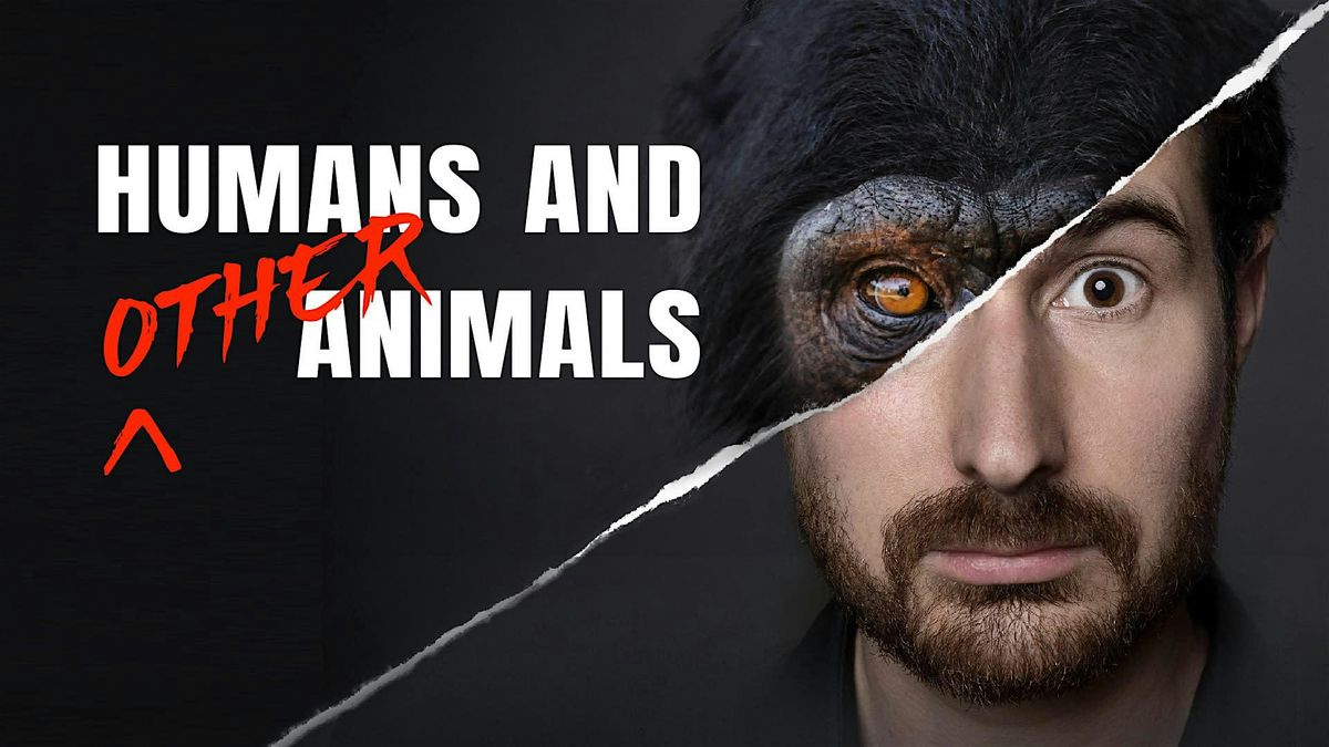 Film Screening: HUMANS AND OTHER ANIMALS