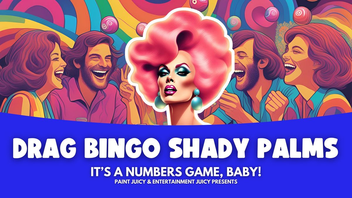 DRAG QUEEN BINGO SHADY PALMS x PAINT JUICY