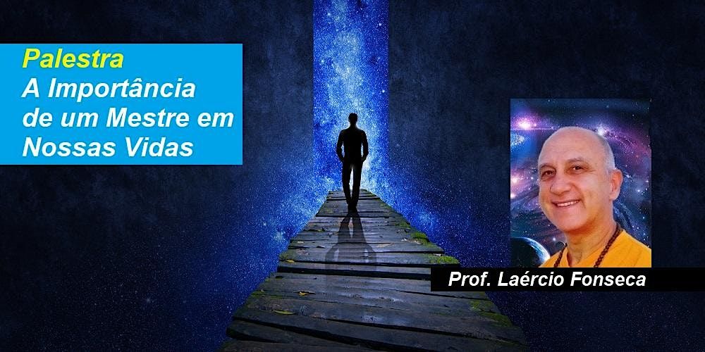 Palestra A Import\u00e2ncia de um Mestre em Nossas Vidas