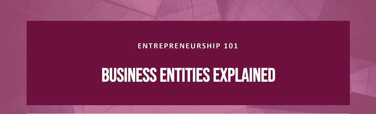 Entrepreneurship 101: Business Entities Explained